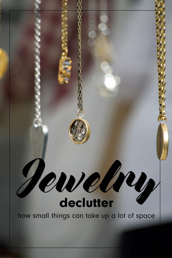 JEWELRY DECLUTTER | HOW ORGANIZING SMALL THINGS CAN HAVE A BIG IMPACT ...